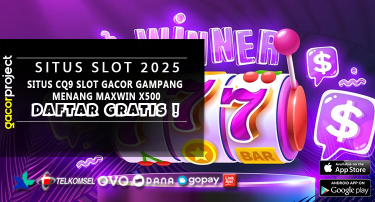 Situs CQ9 Slot Gacor Gampang Menang Maxwin X500