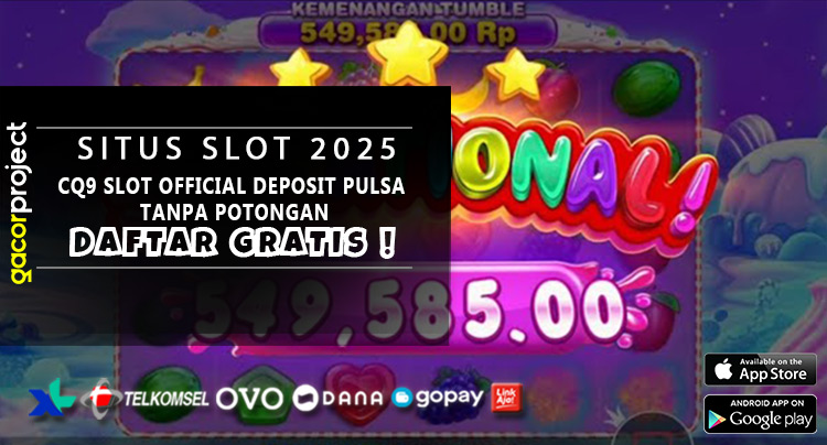 CQ9 Slot Official Deposit Pulsa Tanpa Potongan