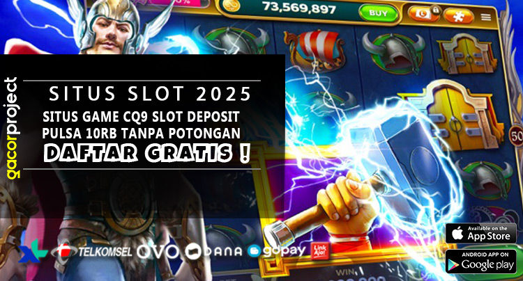 Situs Gаmеѕ CQ9 Slot Deposit Pulѕа 10rb Tаnра Potongan